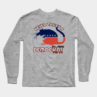 Never Trust a DemocRAT Long Sleeve T-Shirt